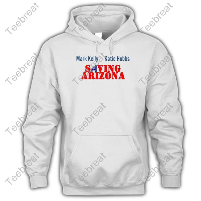 Wearing It Well Merch Mark Kelly Katie Hobbs Saving Arizona Hoodie