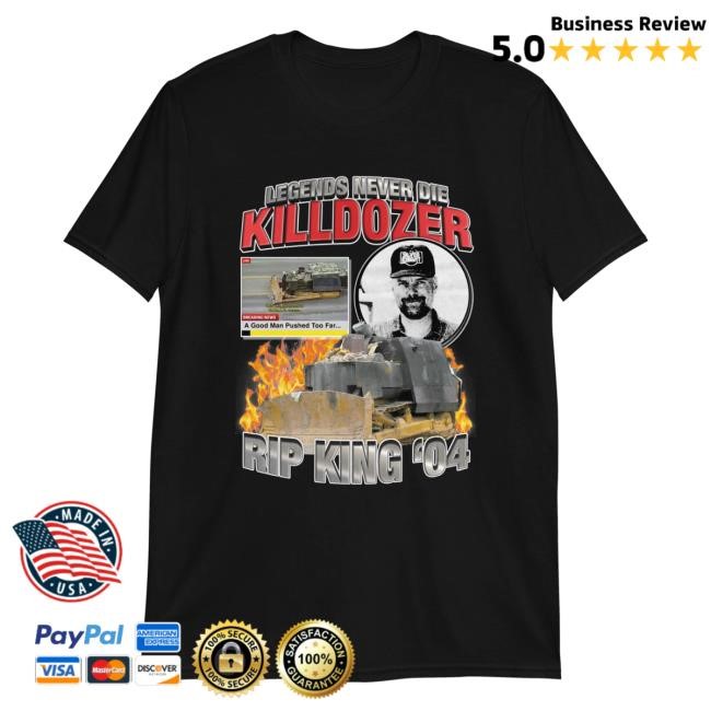 Shirts That Go Hard Legends Never Die: Killdozer Tee Shirt