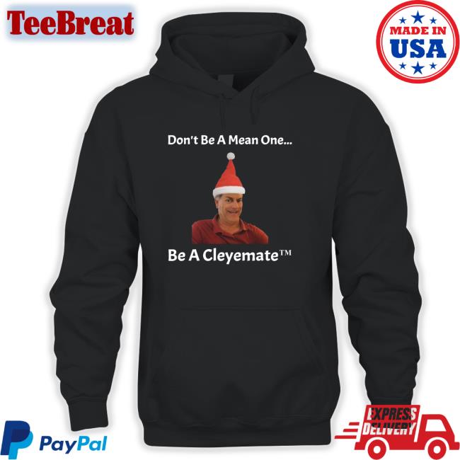 Don't Be A Mean One Be A Cleyemate Christmas Hooded Sweatshirt