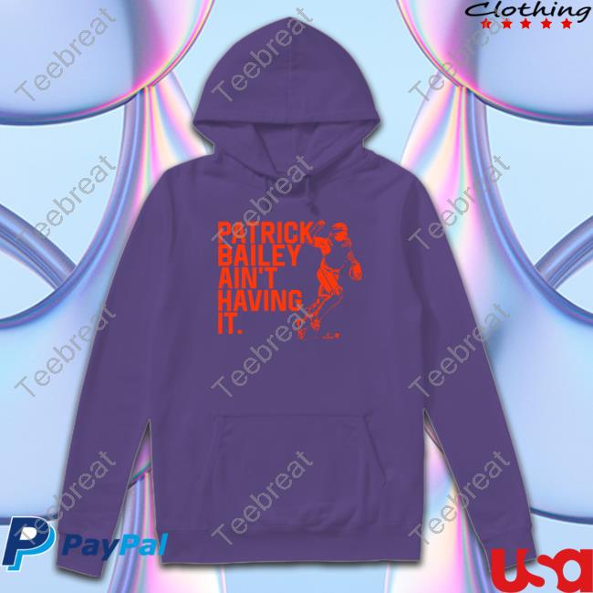 Patrick Bailey Ain't Having It T Shirt