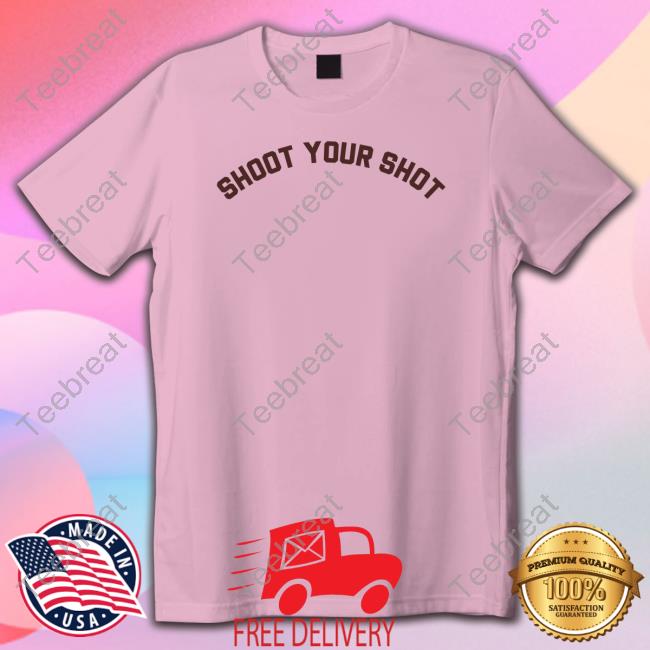Shoot Your Shot Tee Shirt