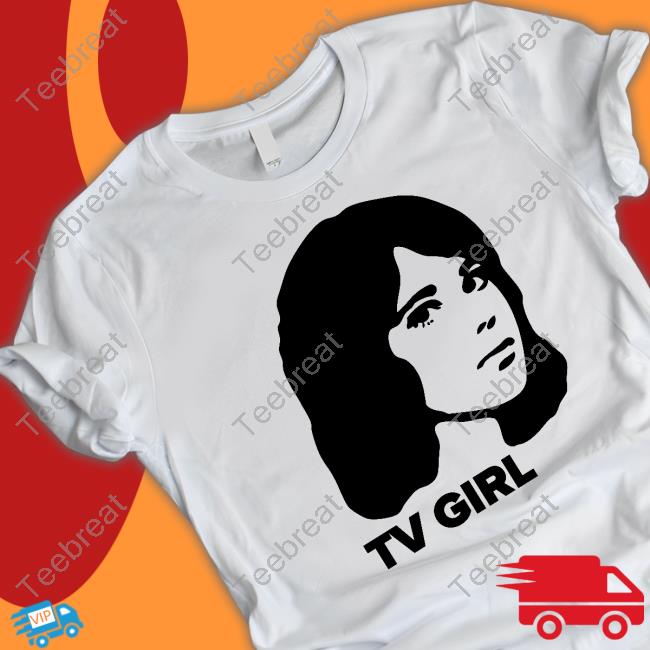 Tv Girl Merch Dream Girl T Shirts Americasfavoriteindieband