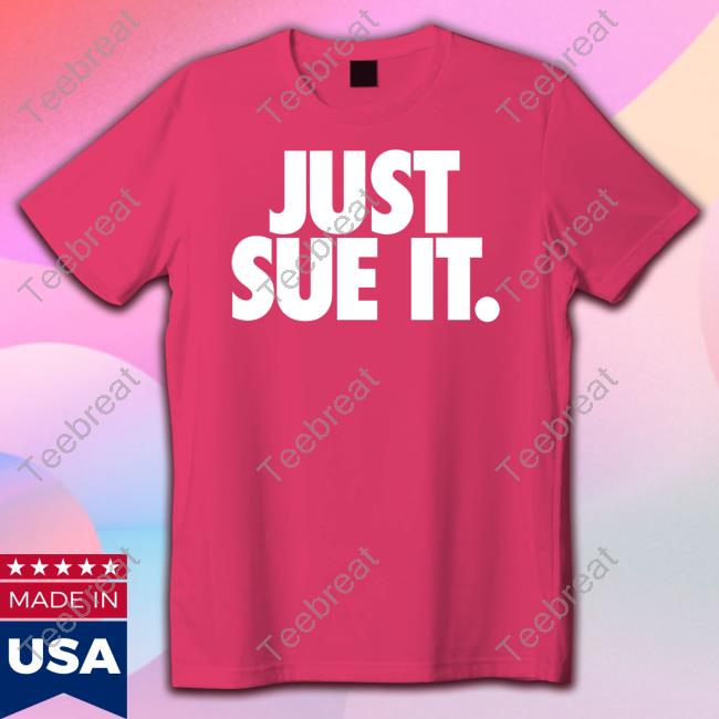 Just Sue It Long Sleeve T Shirt