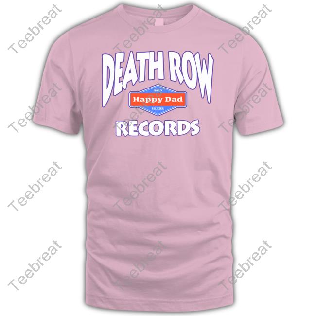 Happy Dad Merch Happy Dad Death Row Records T Shirts