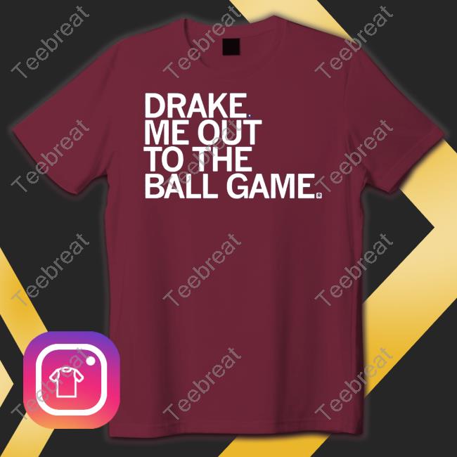 Drake Me Out To The Ball Game Tee Shirt