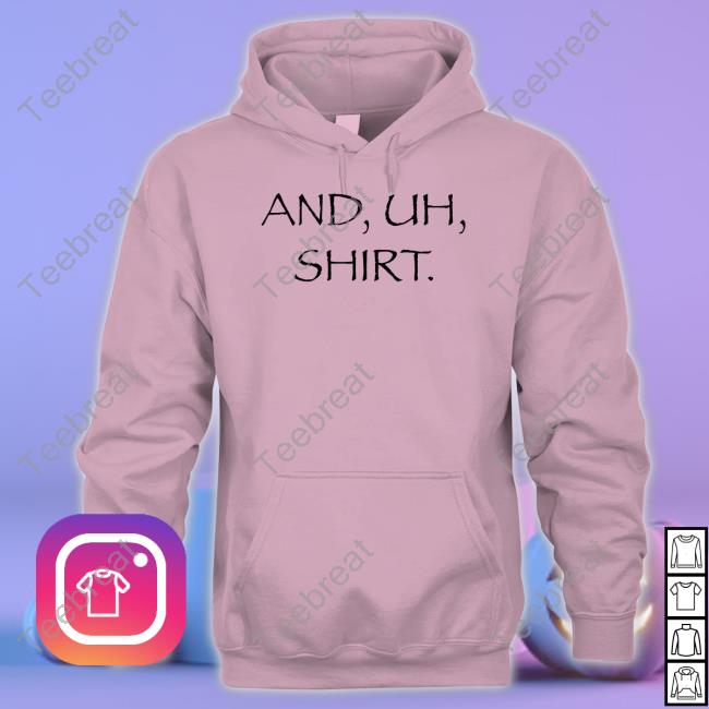 And Uh Shirt T Shirt