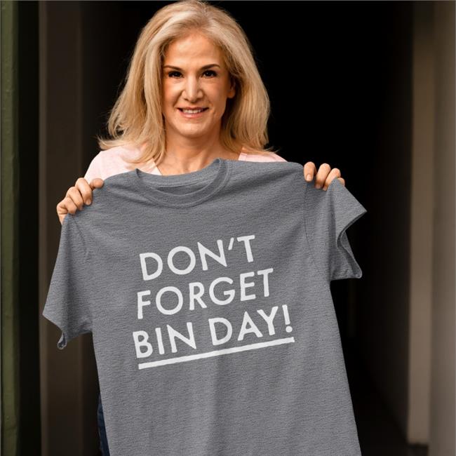 Don't Forget Bin Day T Shirt VeryBritishProblems