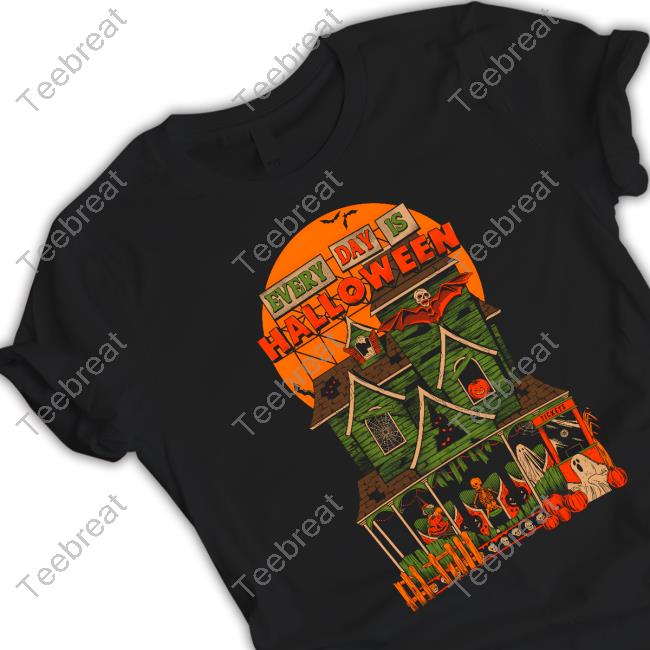 Every Day Is Halloween T Shirt