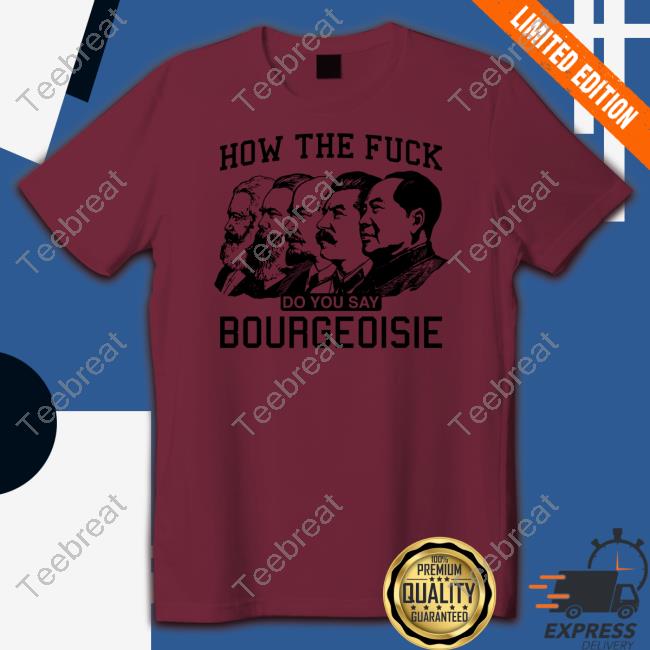 Shirts That Go Hard How The Fuck Do You Say Bourgeoisie Sweatshirt