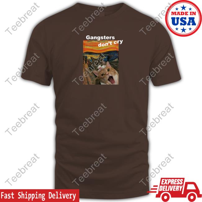 Official Gangsters Don't Cry Cat Shirt