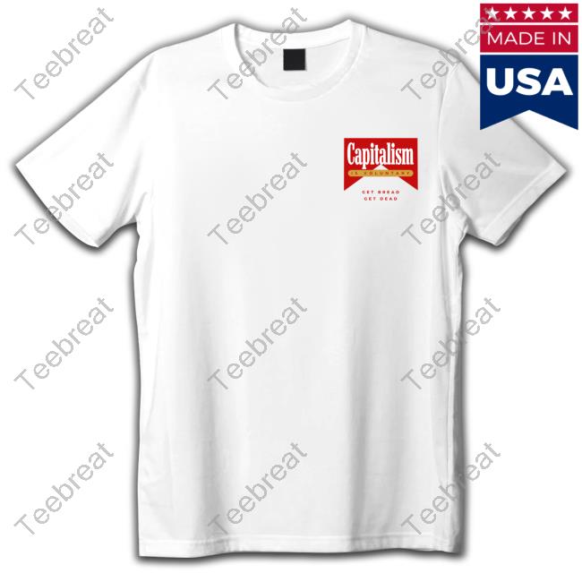 Official Hasan Piker Capitalism Is Voluntary Get Bread Get Dead T-Shirt