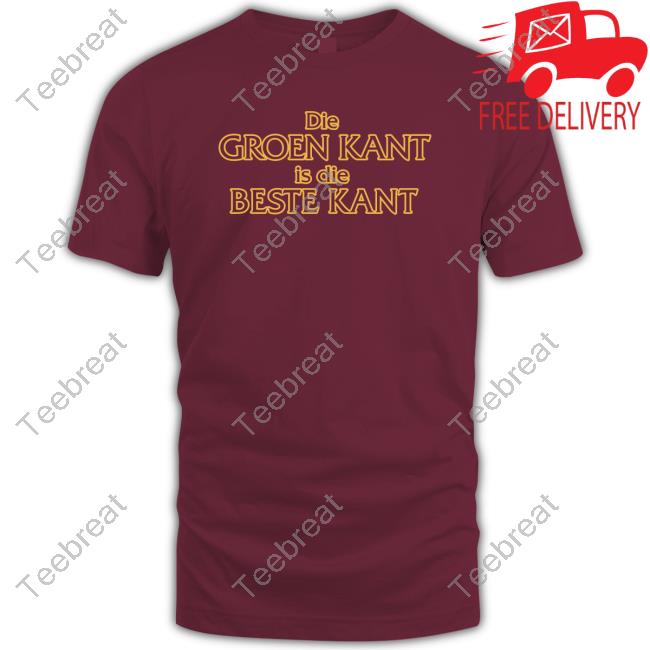 Die Groen Kant Is Die Bestle Kant Shirt