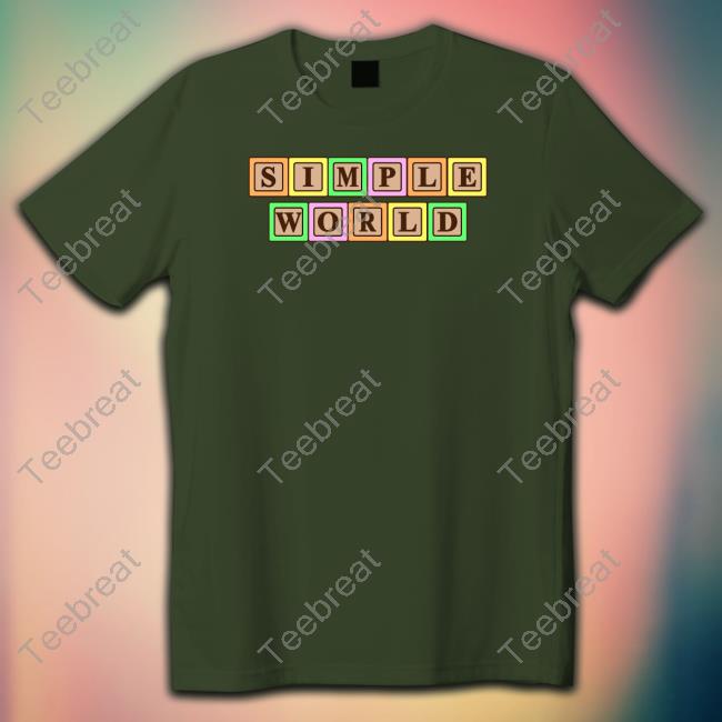 Simple World Merch Simple Shirt Simply