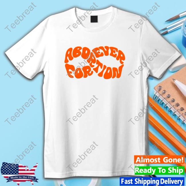 Official Abortion Forever T-Shirt
