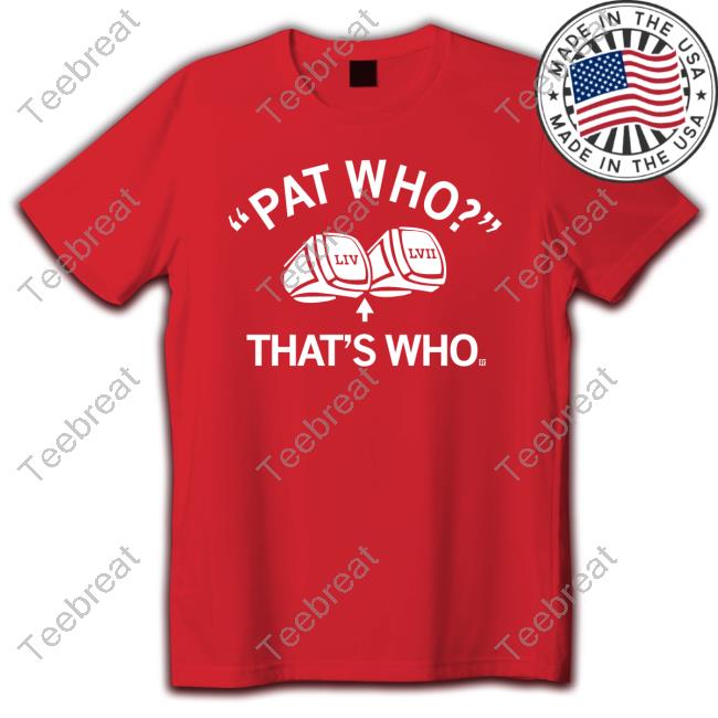 Pat Who That's Who Shirts