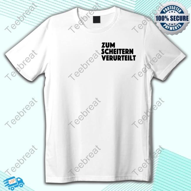 Erstmal Haben Zsv Merch Zum Scheitern Verurteilt White Tee Shirt