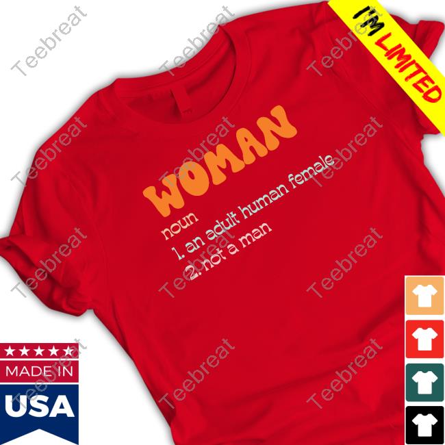 Kit Hart Woman Noun 1 An Adult Human Female 2 Not A Man Shirts