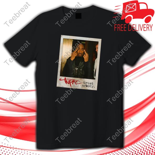 Official Tupac Trust Nobody T-Shirt