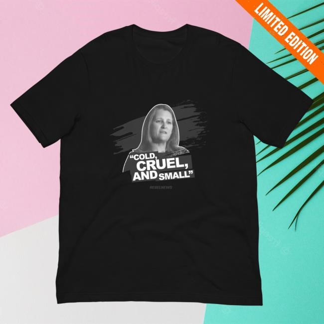 Chrystia Freeland - "Cold, Cruel, And Small" Short Sleeve TShirt Official Rebel News Store Merch Rebel News Clothing Shop