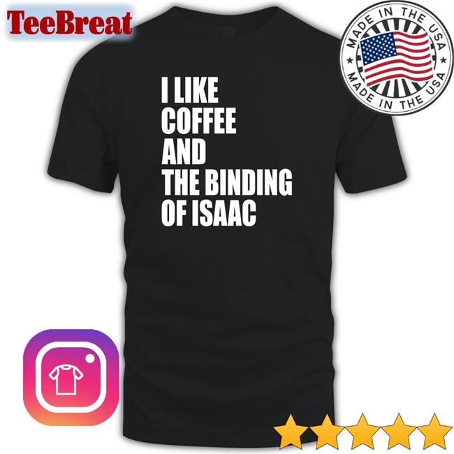 Eyvalyn I Like Coffee And The Binding Of Isaac Sweatshirt