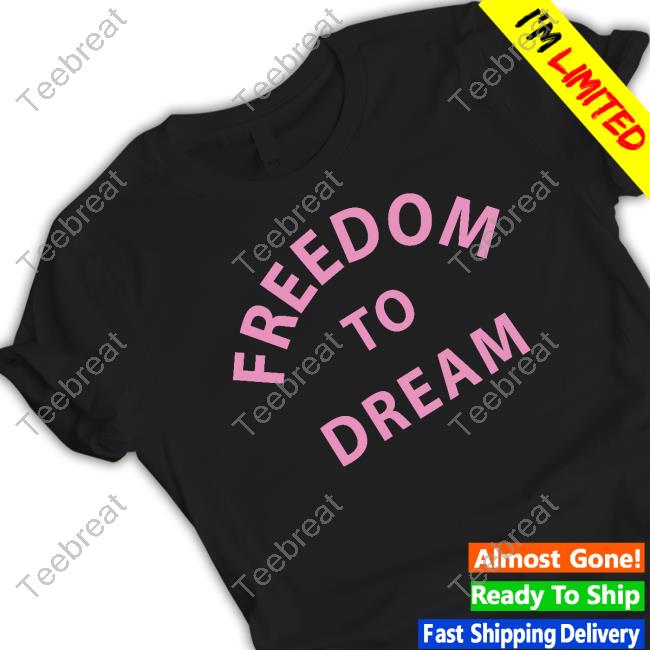 Official Freedom To Dream Tee Shirt