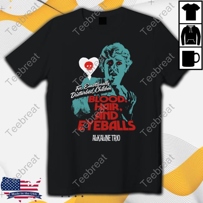 Blood Hair And Eyeballs For Emotionally Disturbed Children Alkaline Trio Tee Shirt