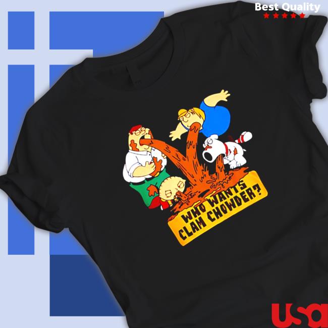 Family Guy who wants clam chowder Tee