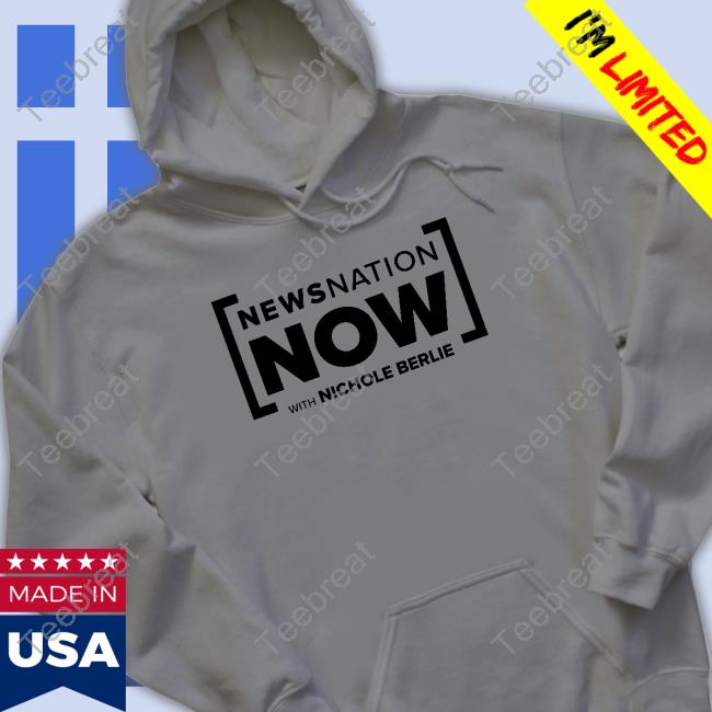 Newsnation Now With Nichole Berlie Shirt