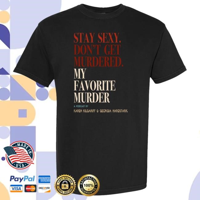 Official My Favorite Murder Rewind OG Stay Sexy Unisex Hot Shirt
