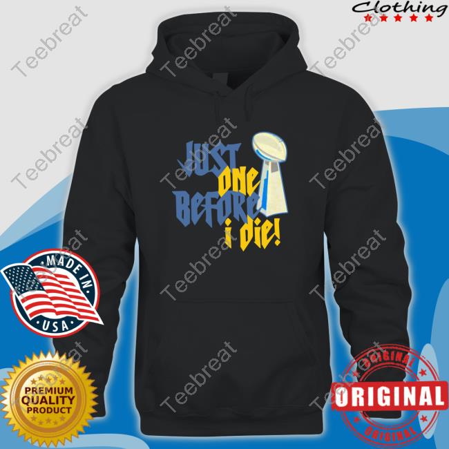 Just One Before I Die! Shirt