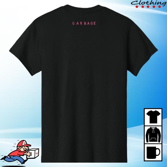 Garbage Let All That We Imagine Be The Light Shirts