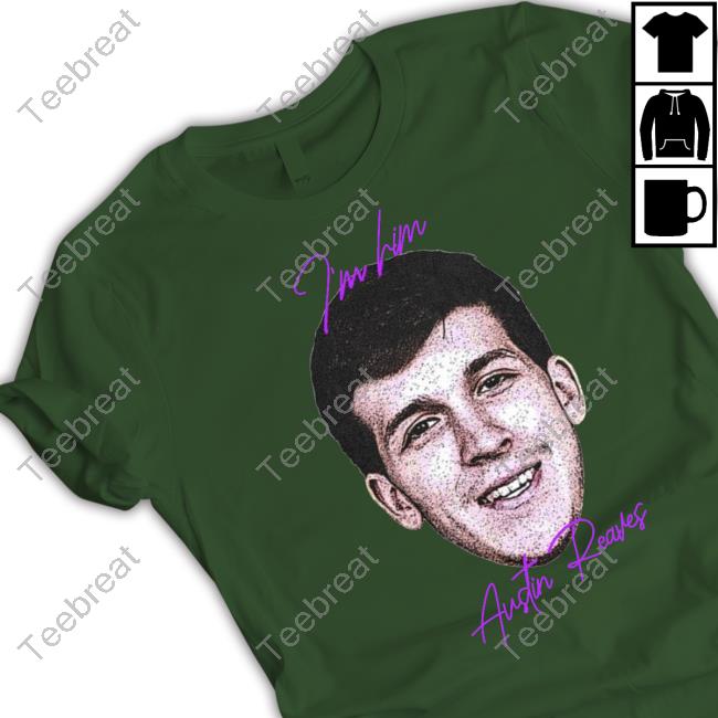 I'm Him Austin Reaves You Ain't Shit I'll Fuck You Up Shirt