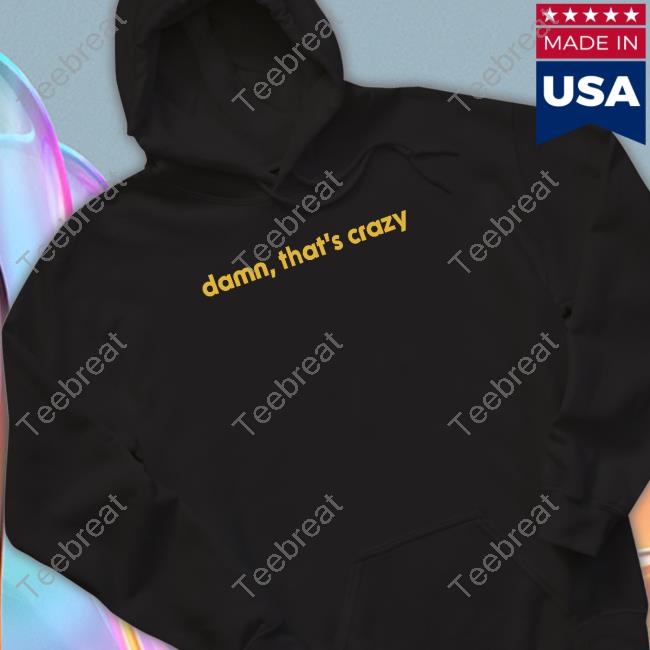 Official Shitheadsteve Damn That's Crazy Crewneck Sweatshirt