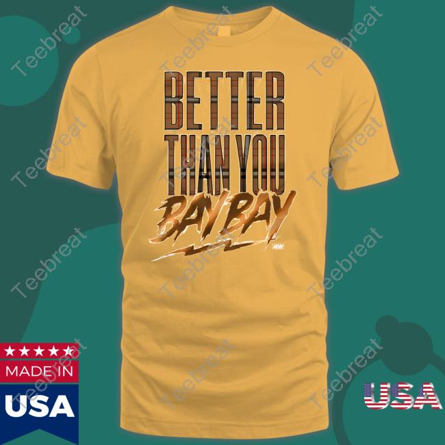 Aew Shop MJF Better Than You Bay Bay Tee