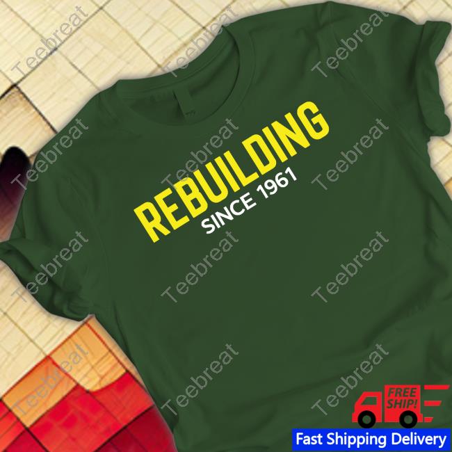 Official Rebuilding Since 1961 T Shirts