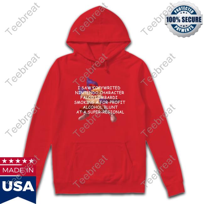 Official I Saw Copywrited Nintendo Character Falco Lombardi Smoking A For-Profit Alcohol Blunt At A Super-Regional T-Shirt