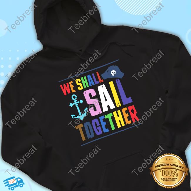 Official We Shall Sail Together T-Shirts