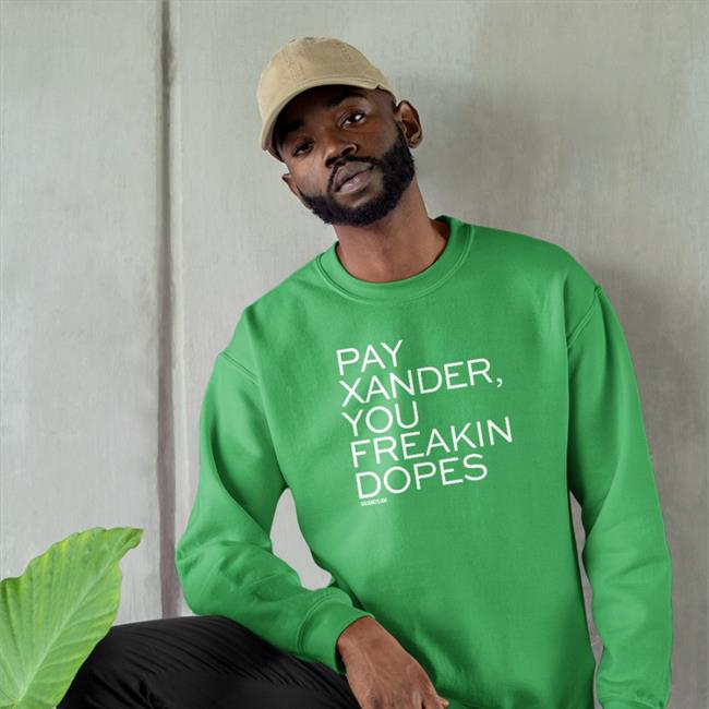 Pay Xander You Freakin Dopes Hoodie