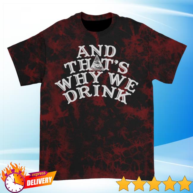 Official Atwwd Merch And Thats Why We Drink Merch Logo Tee (Wine Stains Dye)