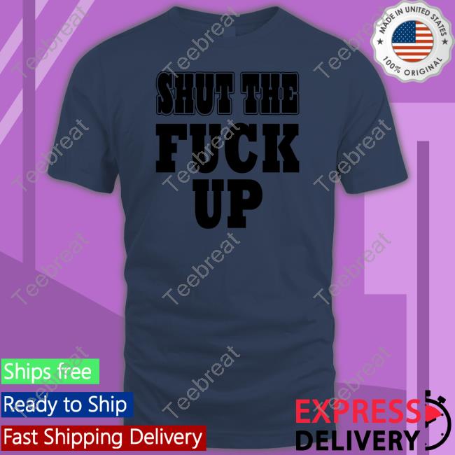 Shut The Fuck Up V Neck T Shirt Mkgoblue