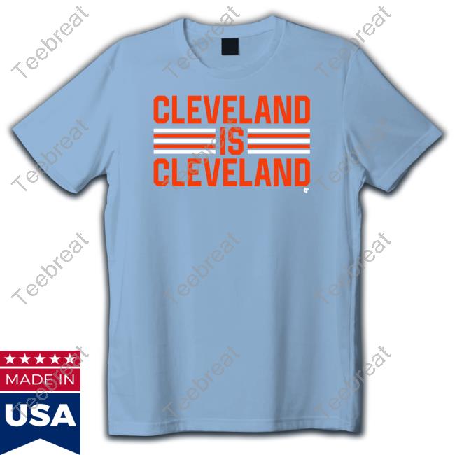 Official Cleveland Is Cleveland Tee Shirt