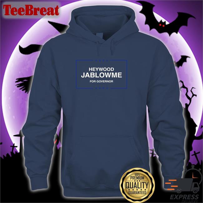 Heywood Jablowme Hoodie For Governor