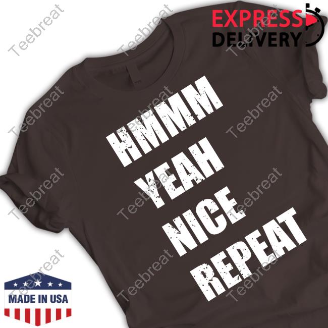 0Xkitten Hmmm Yeah Nice Repeat Shirt