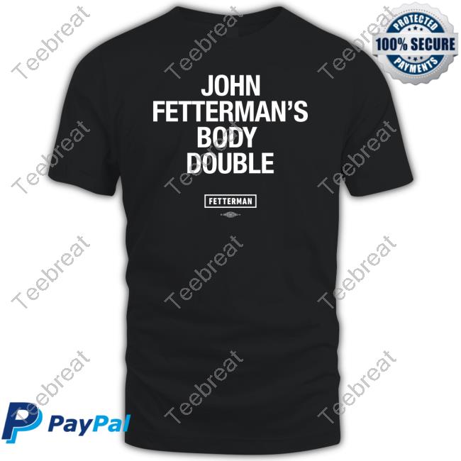 Official John Fetterman Merch Body Double T-Shirt