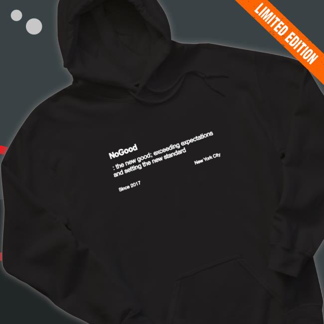 Nogood The New Good Exceeding Expectations And Setting The New Standard Shirts
