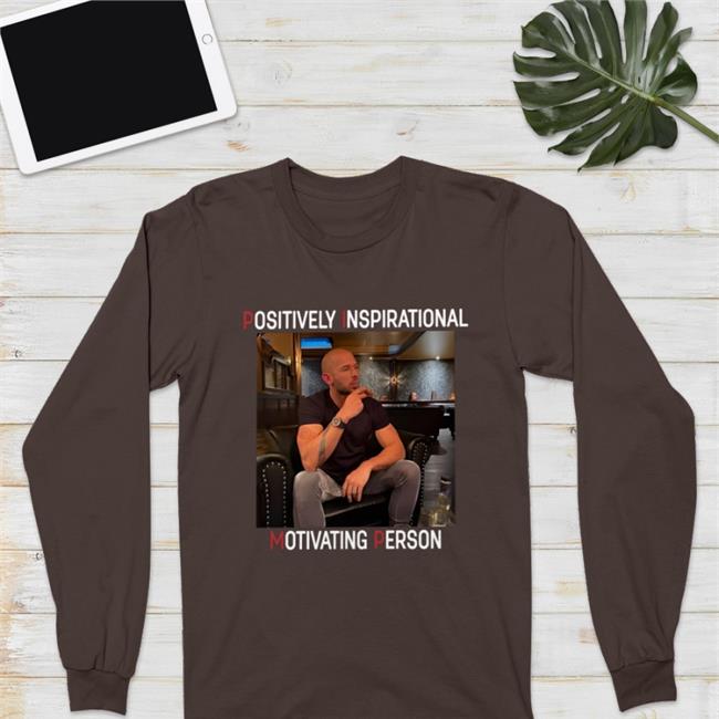 Positively Inspirational Motivating Person T Shirt