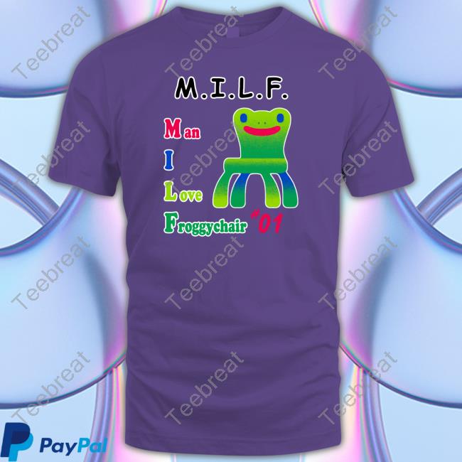 Official Milf Man I Love Froggy Chair 01 Shirt