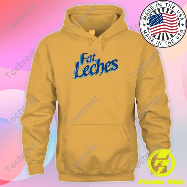 Official Fat Leches Shirts
