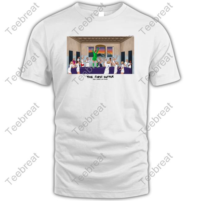 The First Supper T Shirts Louise L0ujade
