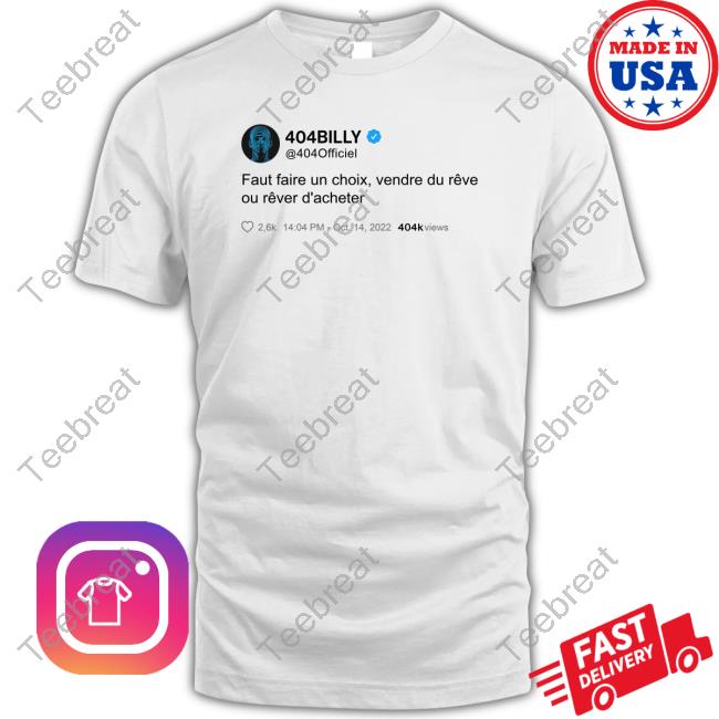 404Billy Faut Faire Un Choix Vendre Du Rêve Ou Rêver D'acheter Shirts